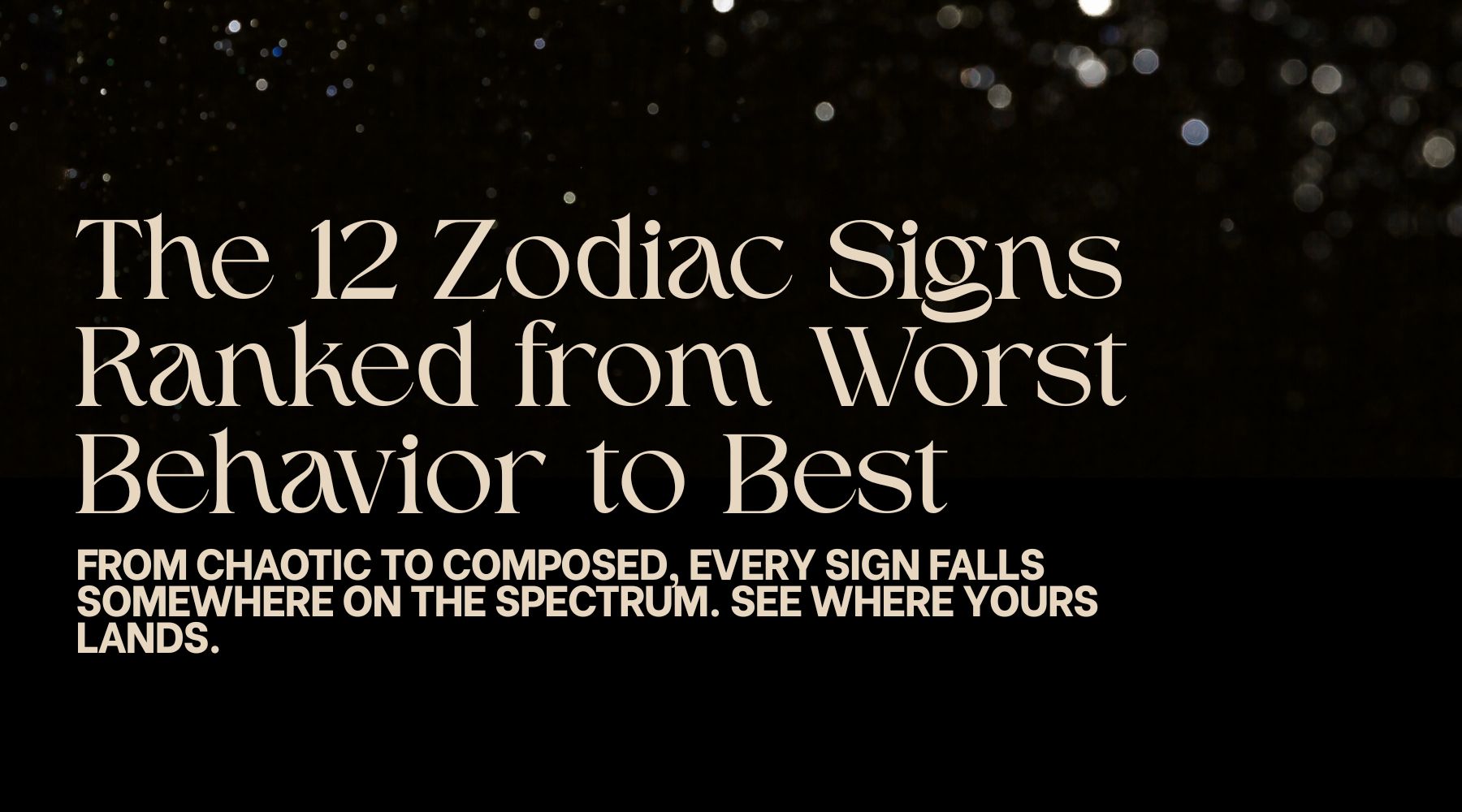 The 12 zodiac signs ranked from worst behavior to the best