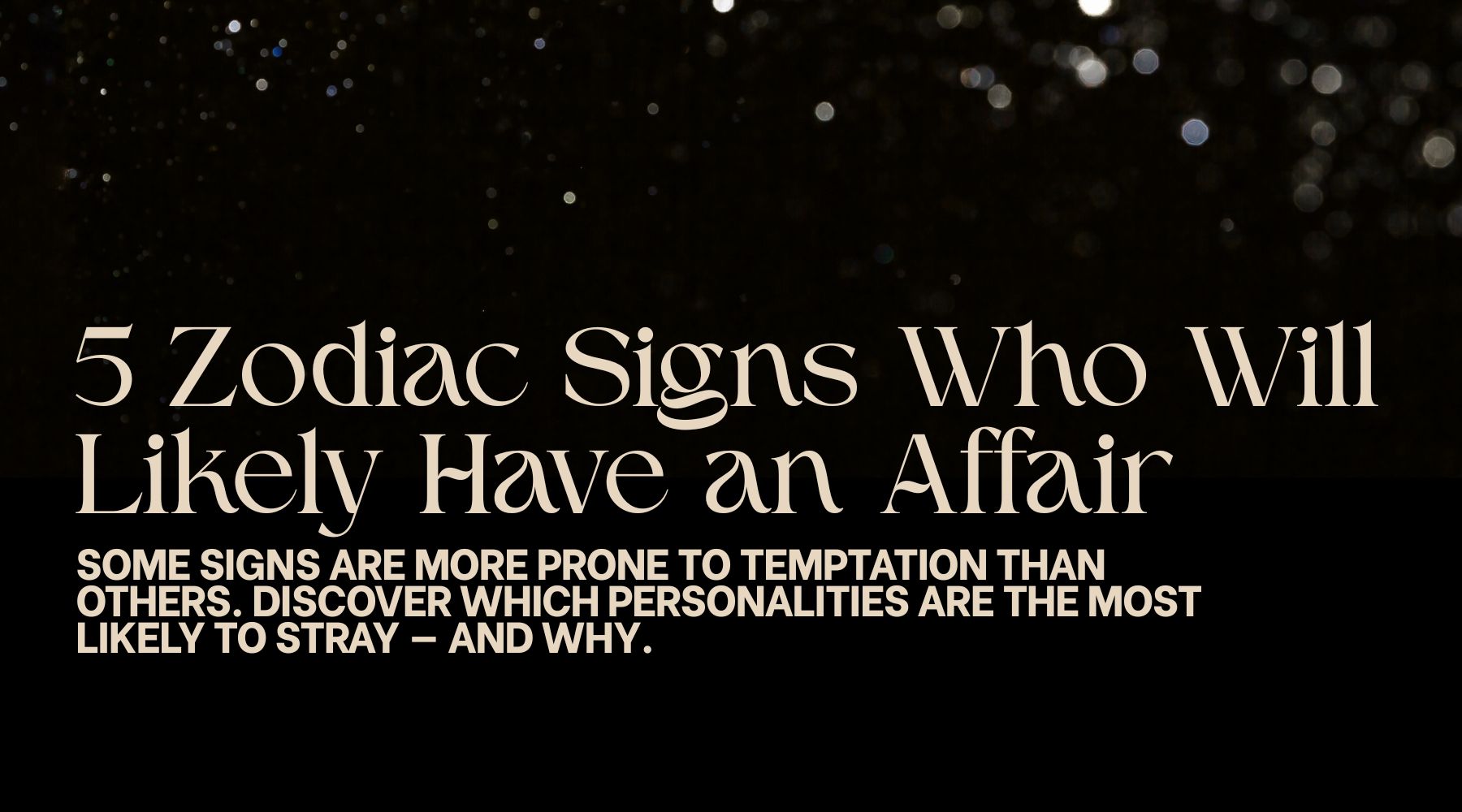 5 zodiac signs, who will likely have an affair