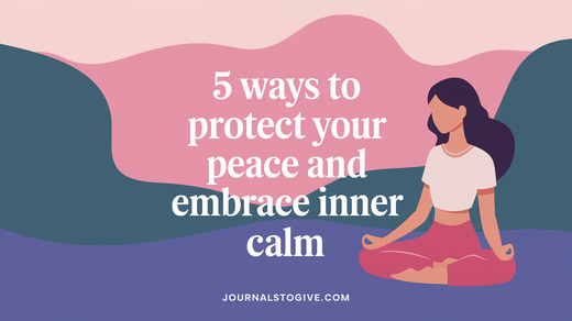 5 Ways to Protect Your Peace and Embrace Inner Calm