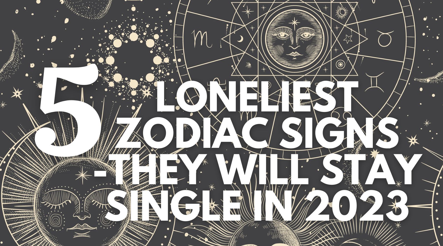 The 5 loneliest zodiac signs-Are you one of them?
