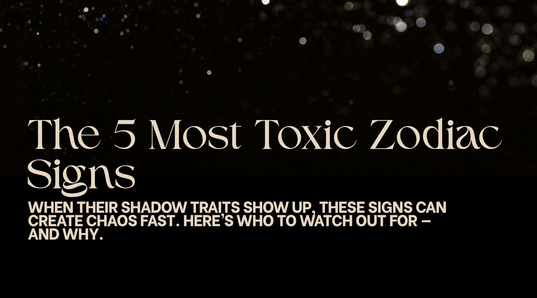 The 5 most toxic zodiac signs