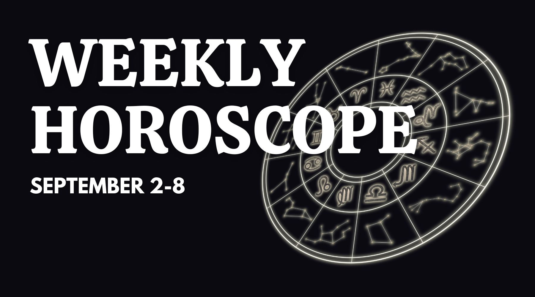 Weekly Horoscope: September 2 - September 8