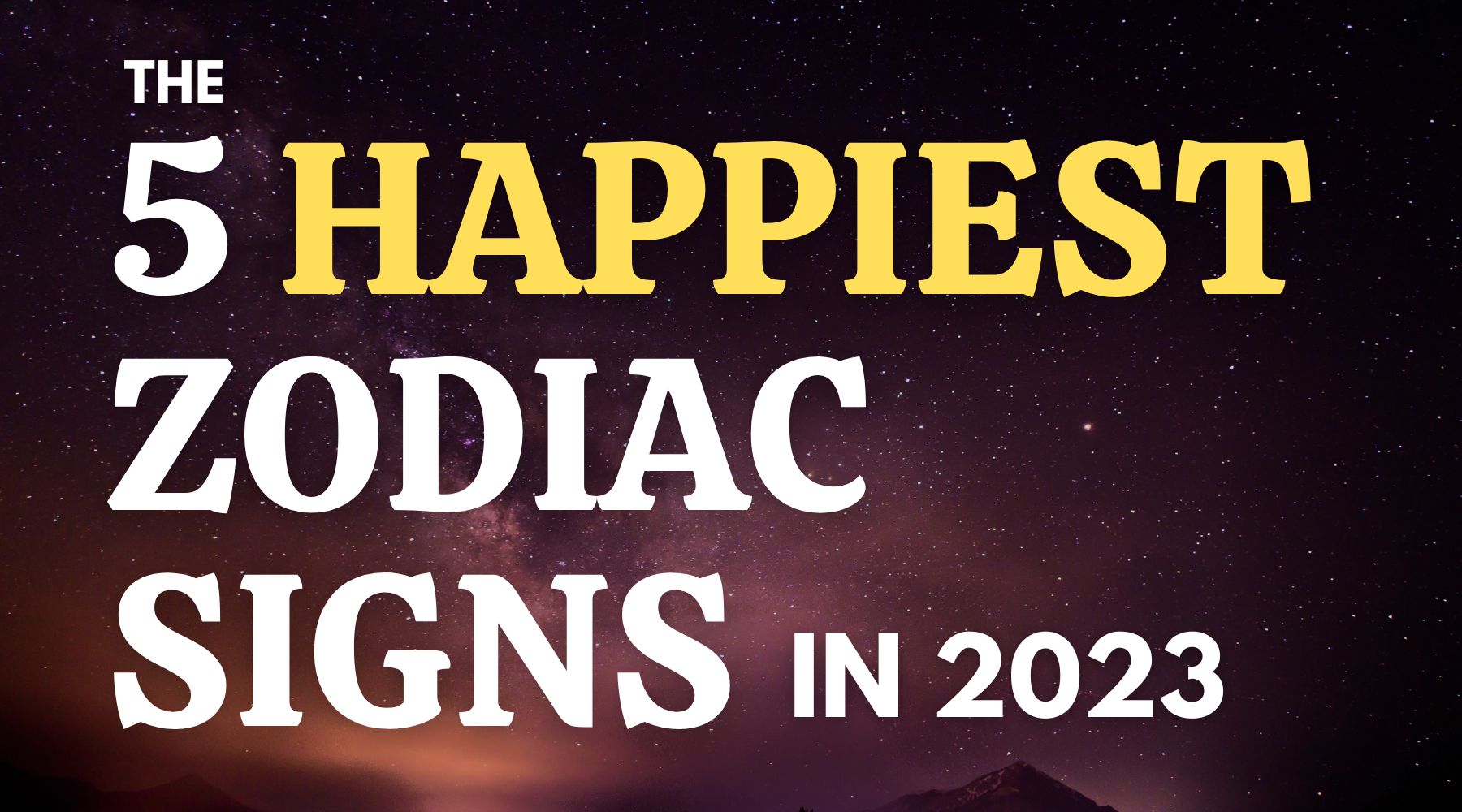 The 5 happiest zodiac signs in 2023-They will have a happy year!
