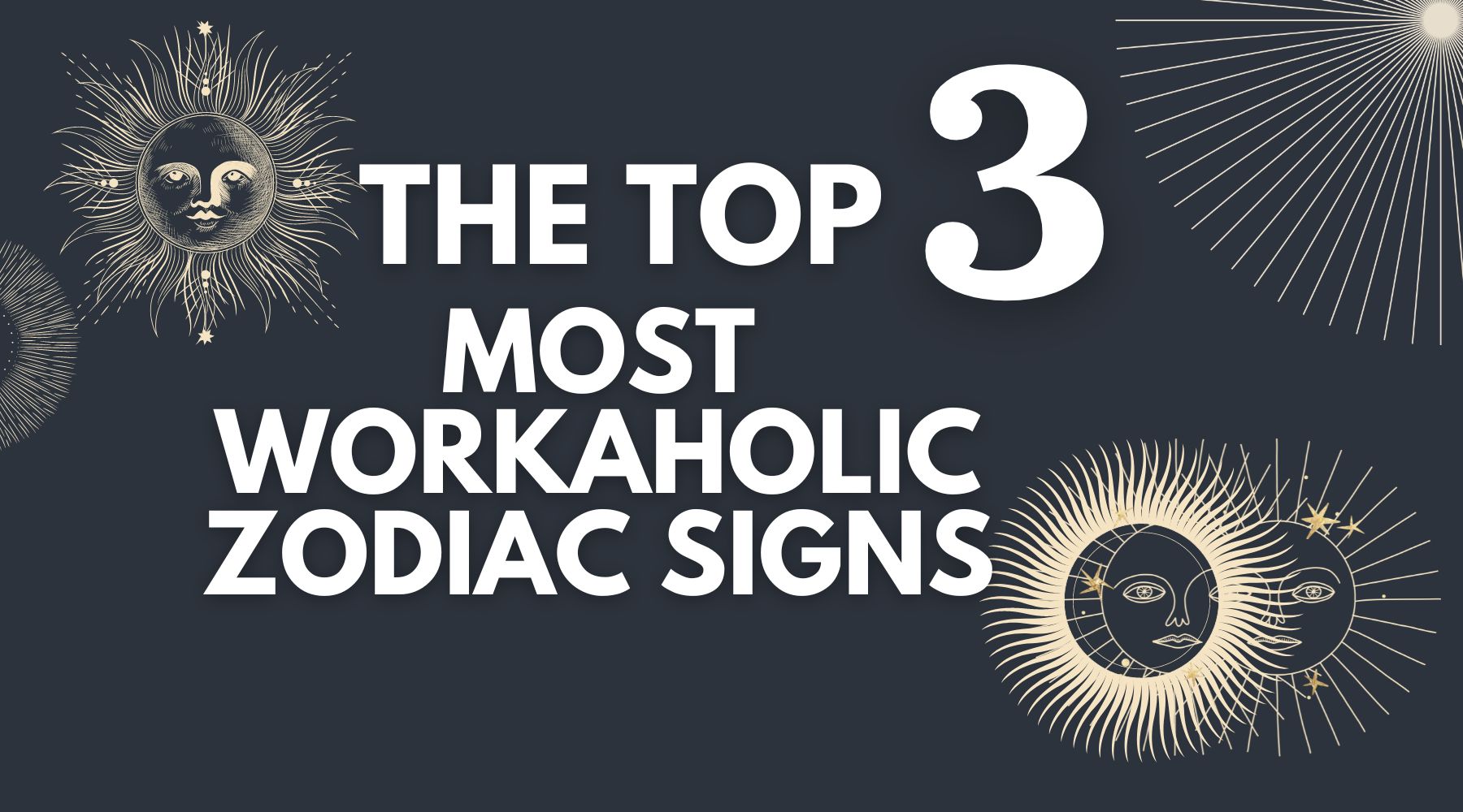 The Top 3 Most Workaholic Zodiac Signs Ranked From Most Workaholic to Least Workaholic