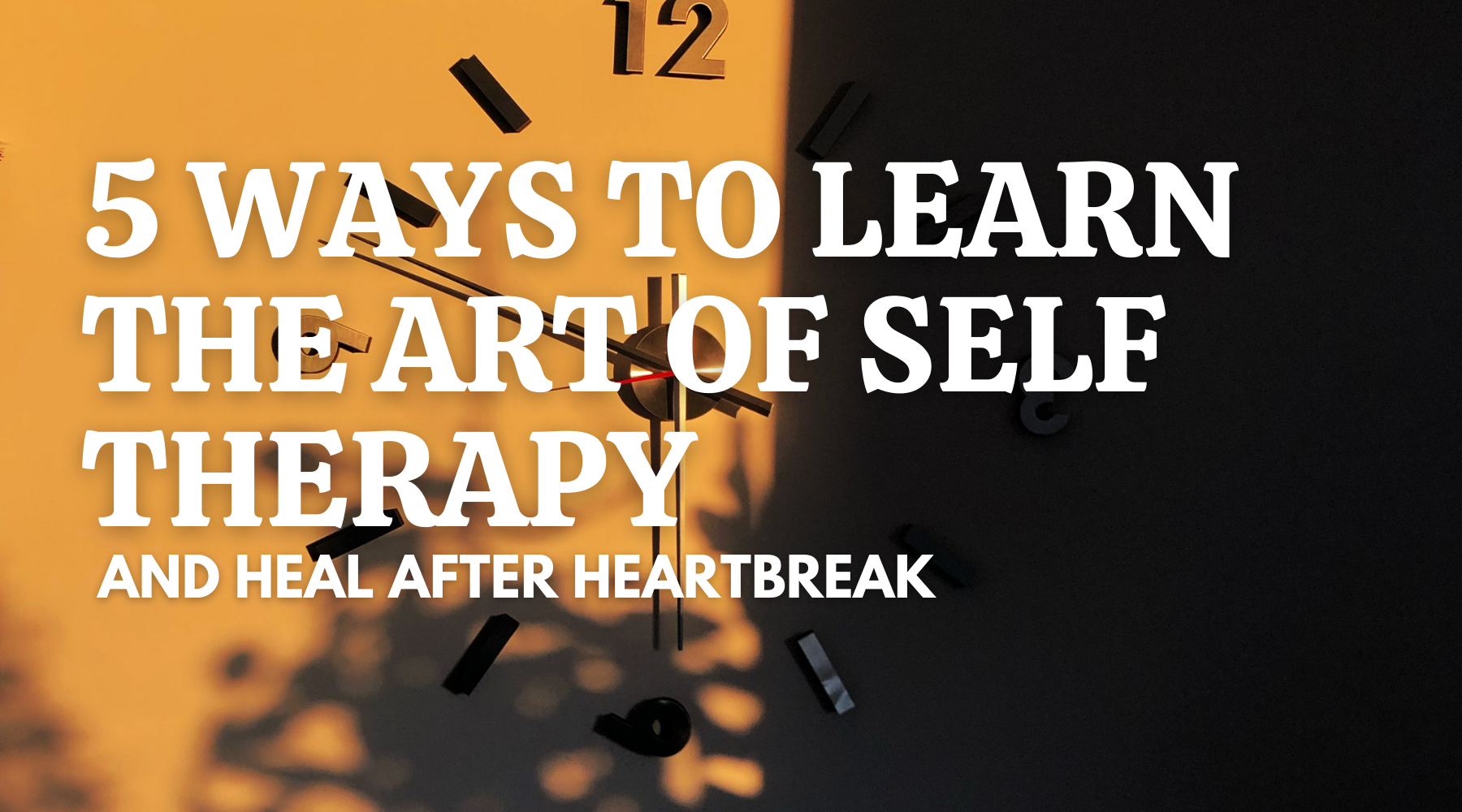 5 Ways to Learn the Art of Self Therapy and Heal After Heartbreak