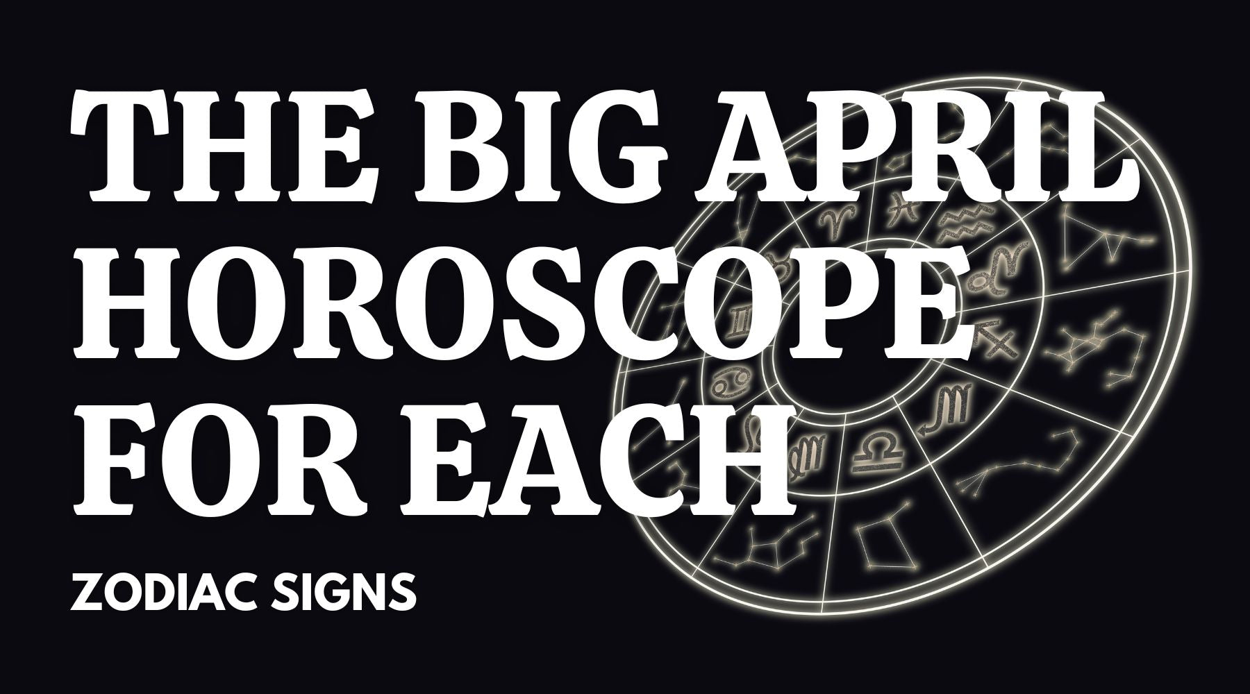 Your April Horoscope is Here: What the Stars Have in Store for You