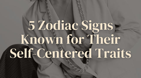 The Most Selfish Stars: 5 Zodiac Signs Known for Their Self-Centered Traits