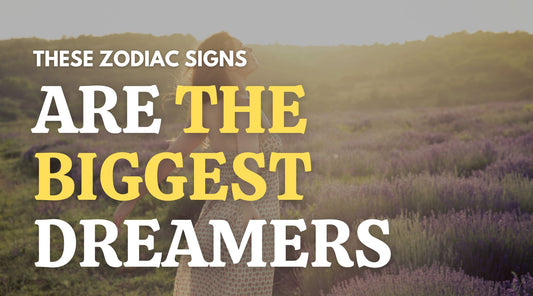 The biggest dreamers of the zodiac signs cover