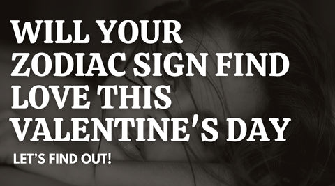 Will Your Zodiac Sign Find Love This Valentine's Day