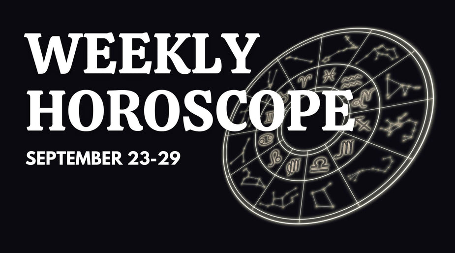 Weekly Horoscope: September 23 - September 29