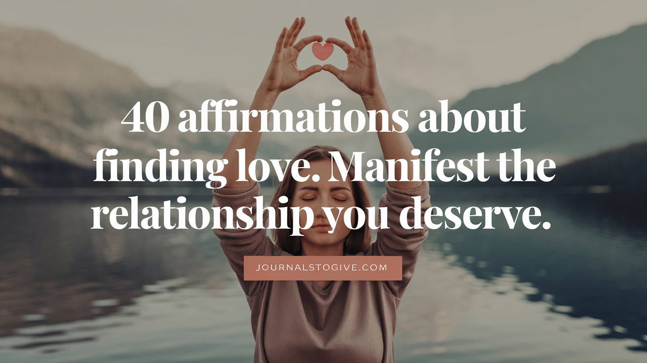 40 Affirmations About Finding Love to Manifest the Relationship You Deserve