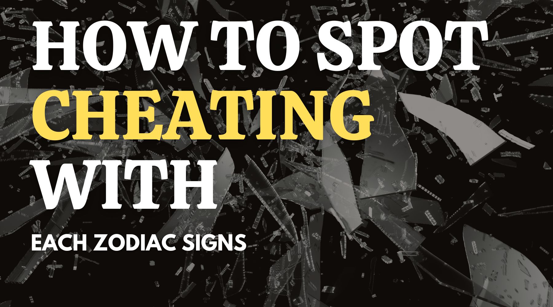 How Do You Know If Your Partner Is Cheating on You? Signs Based on Their Zodiac Sign