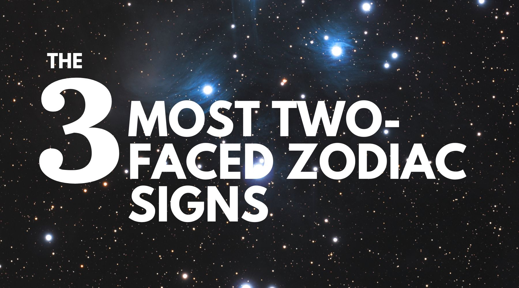 The 3 most two-faced zodiac signs-They will find drama in 2023