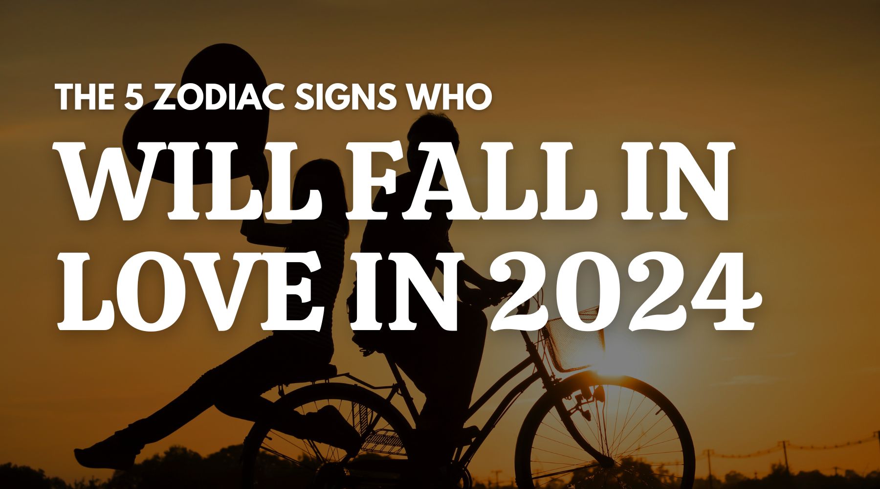 The Zodiac Signs Who Will Most Likely to Find Love in 2024 journalstogive