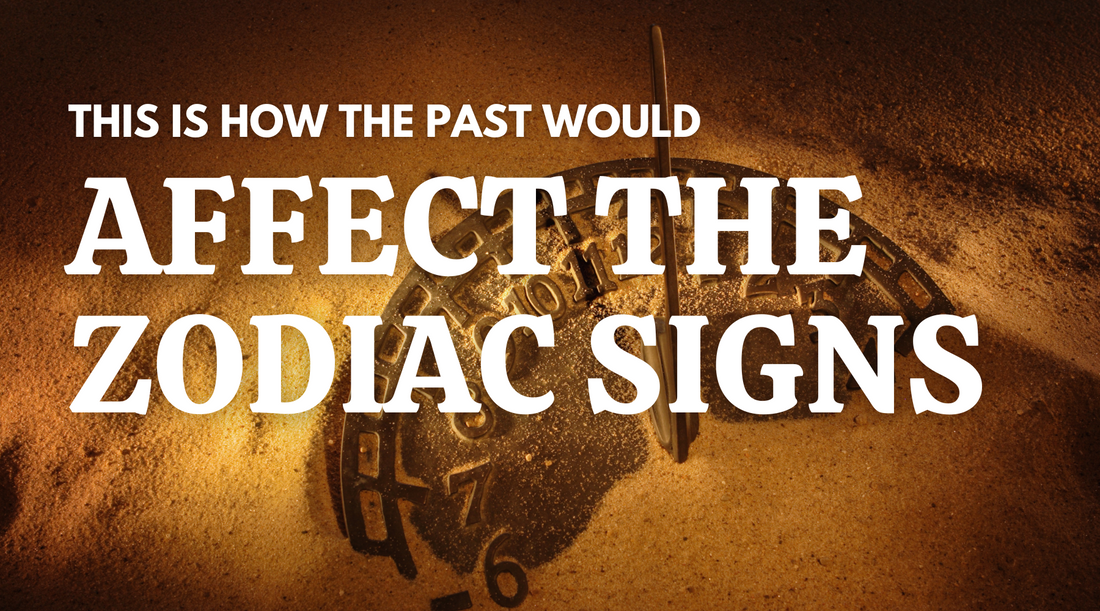  How The Past Would Effect The Zodiac Signs - Home