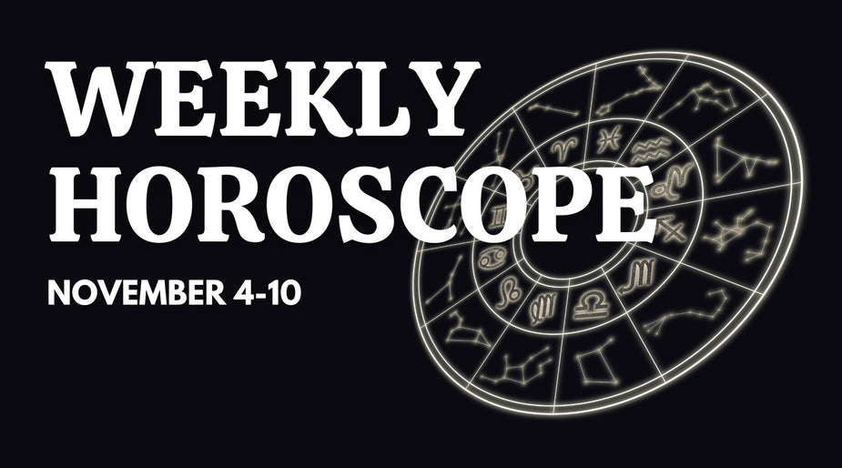 Weekly Horoscope: November 4 - November 10